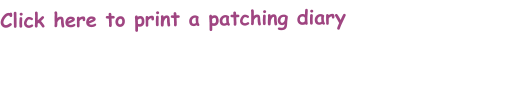 Click here to print a patching diary